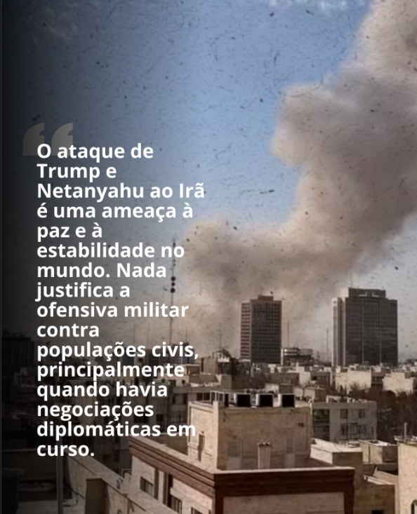 O ataque de Trump e Netanyahu ao Irã é uma ameaça à paz e à estabilidade no mundo.