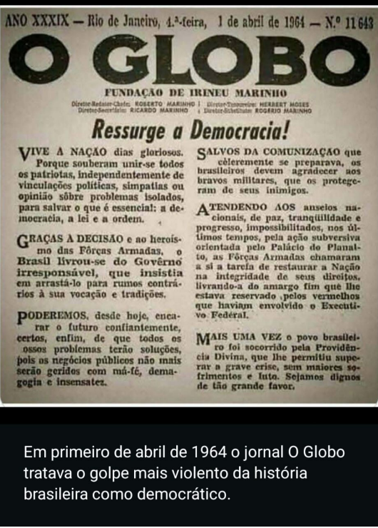 O Globo Foi o instrumento para a mentira do primeiro de abril de 1964.