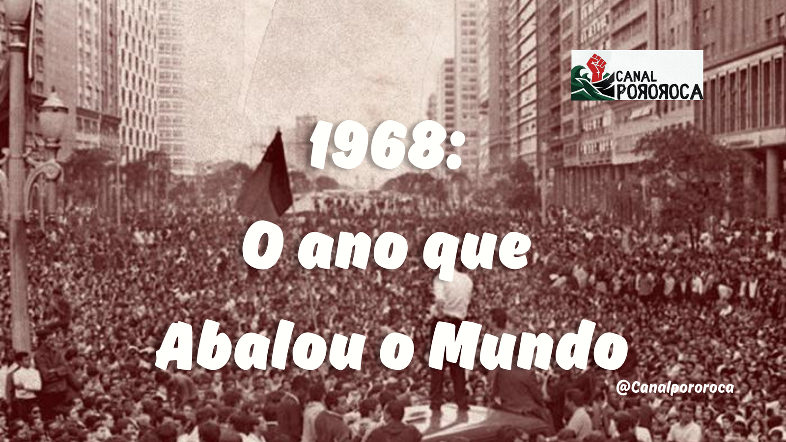 “1968 – O Ano que Abalou o Mundo”: documentário está disponível no YouTube